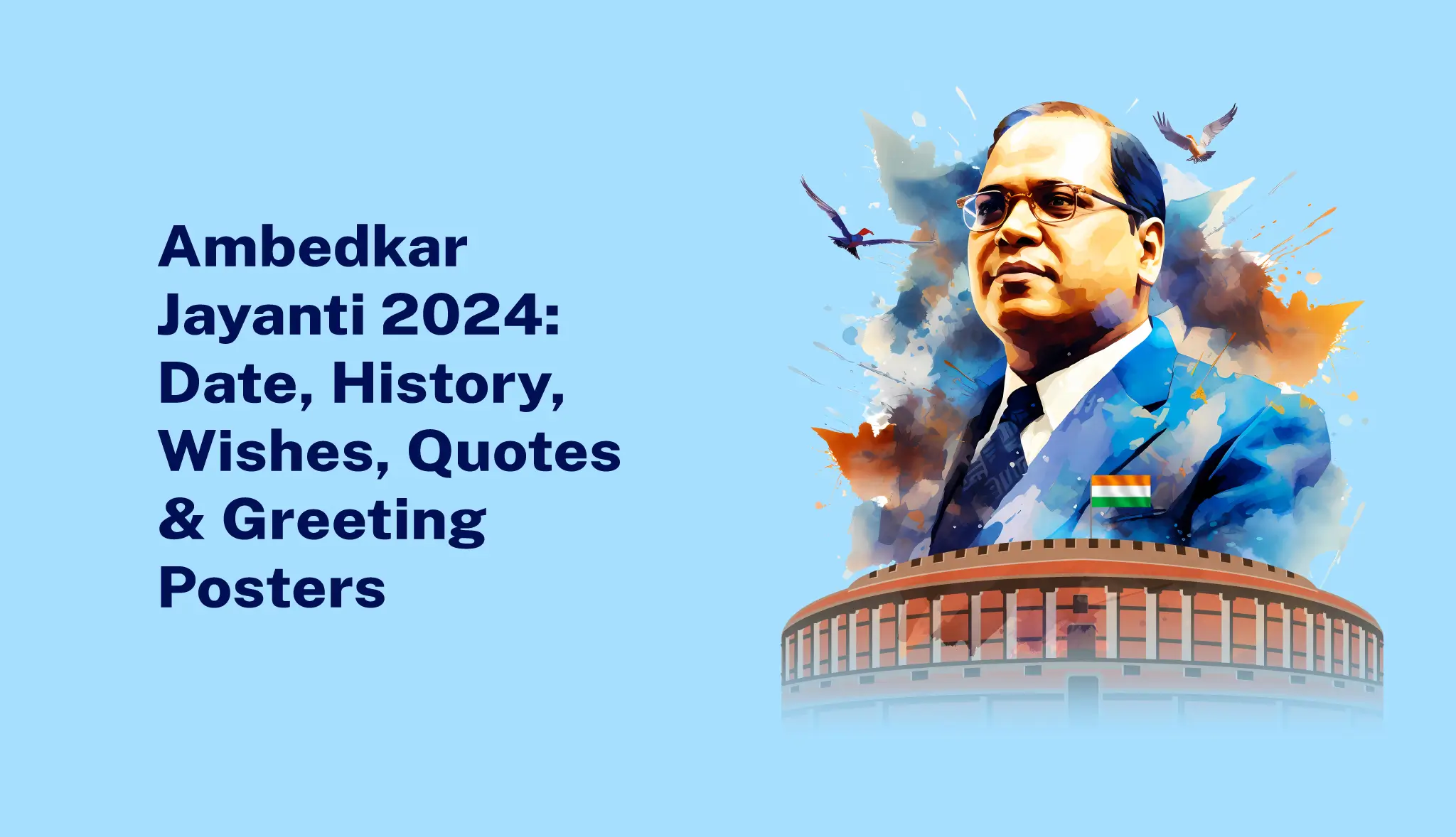 Ambedkar Jayanti 2024: Date, History, Wishes, Quotes & Posters - Postive