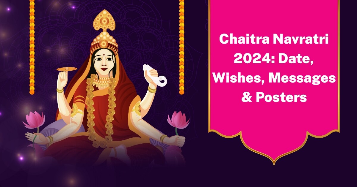 Chaitra Navratri 2024 Date, Wishes, Messages & Posters