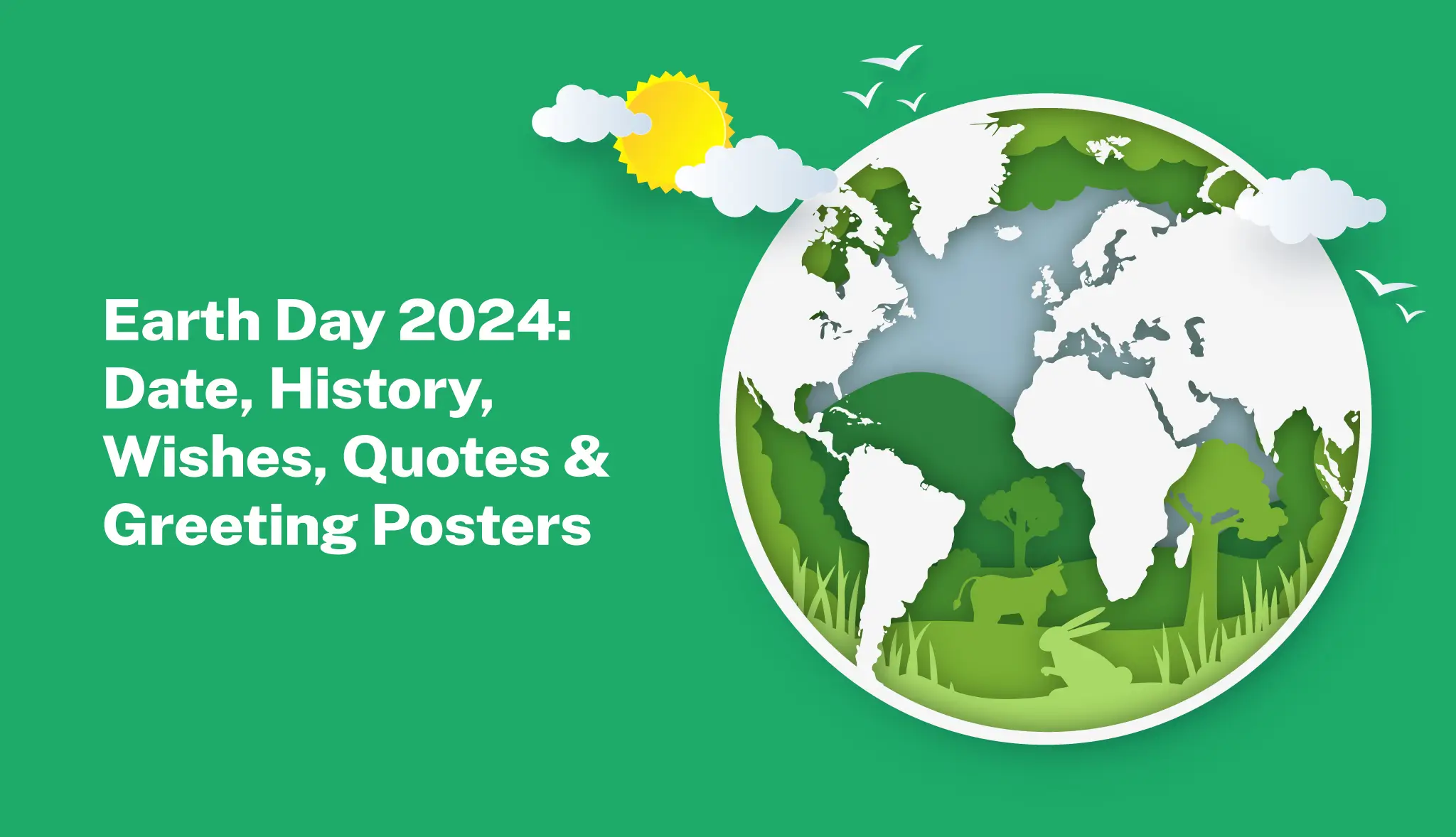 Earth Day 2024: Date, History, Wishes, Quotes & Posters - Postive