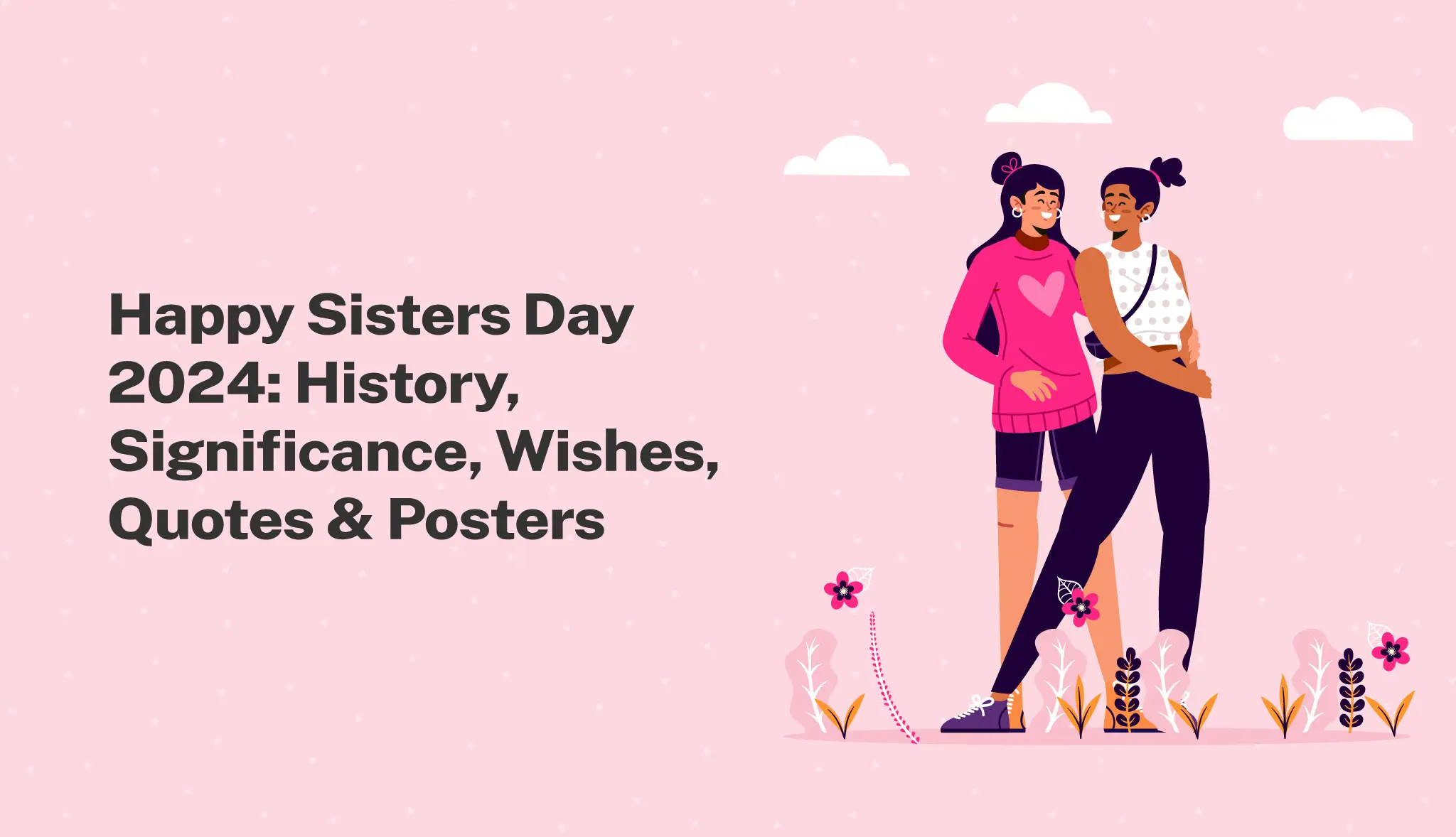 Happy Sisters Day 2024: History, Significance, Wishes, Quotes & Posters - Postive