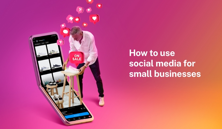 How to use social media for small businesses