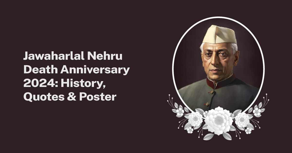 Jawaharlal Nehru Death Anniversary: History, Quotes & Posters