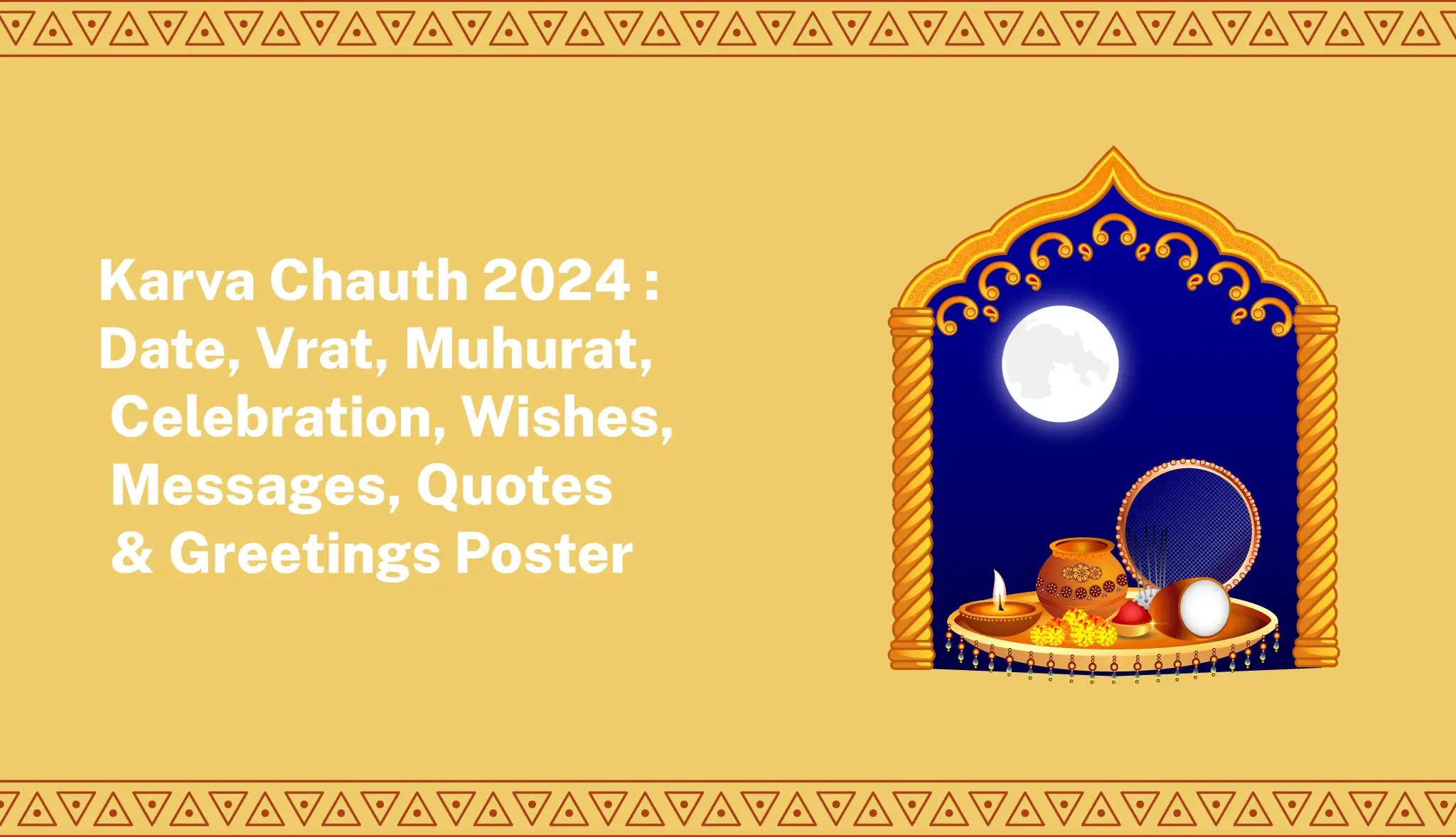 Karva Chauth 2024: Date, Vrat, Muhurat, Celebration, Wishes, Messages, Quotes & Greetings Poster - Postive