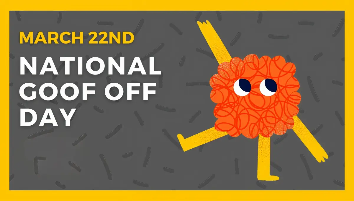 National Goof Off Day 2026: Date, History, Significance, Celebration, Fun Activities, Wishes, Messages, Quotes & Poster Ideas