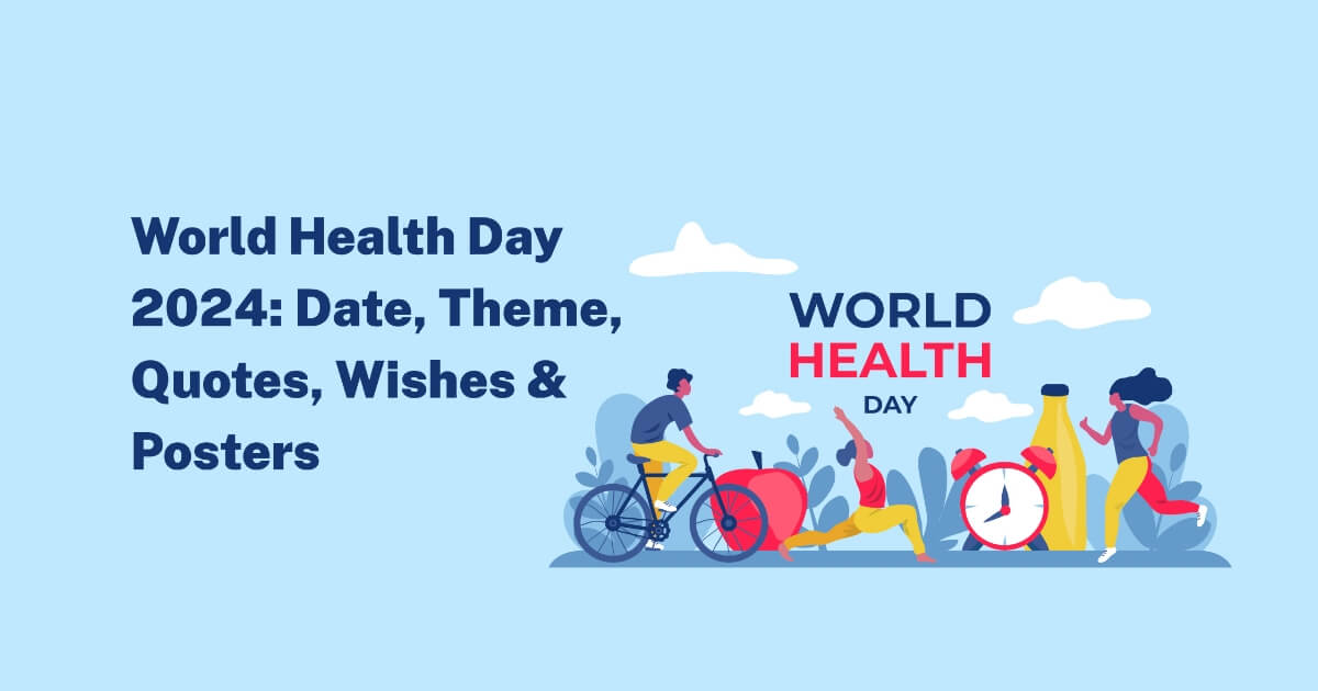 World Health Day 2024 Date, Theme, Quotes, Wishes & Posters