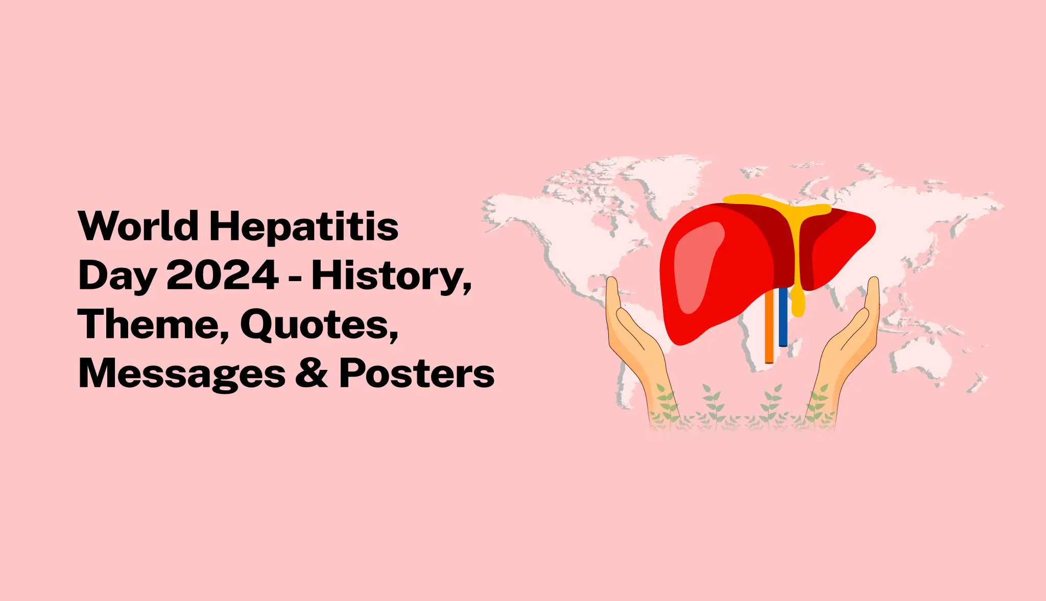 World Hepatitis Day 2024 - History, Theme, Quotes & Posters - Postive