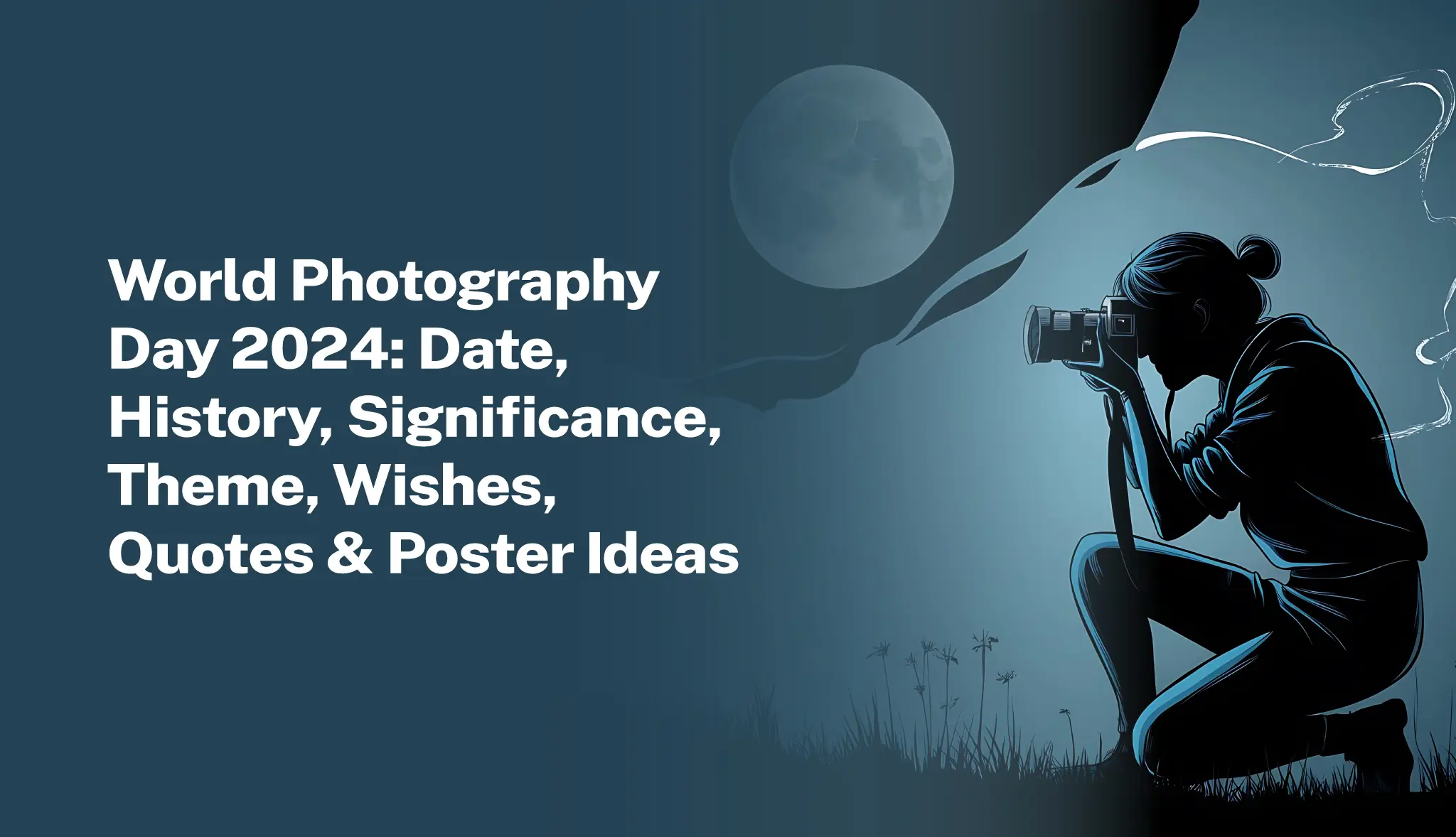 World Photography Day 2024: Date, History, Significance, Theme, Wishes, Quotes & Poster Ideas - Postive