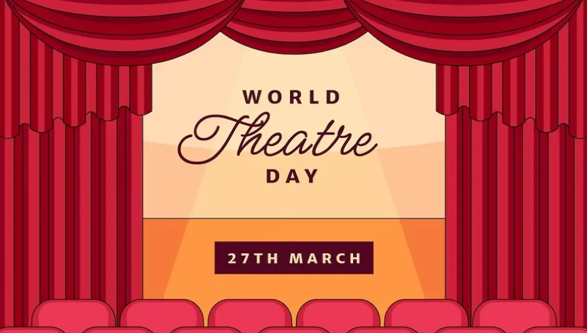 World Theatre Day 2026 (27 March 2026): Date, History, Significance, Theme, Facts, Activities, Wishes & More