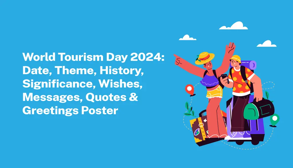 World Tourism Day 2024: Date, Theme, History, Significance, Wishes, Messages, Quotes & Greeting Posters - Postive